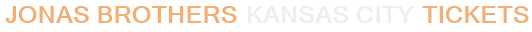 Jonas Brothers Kansas City Tickets
